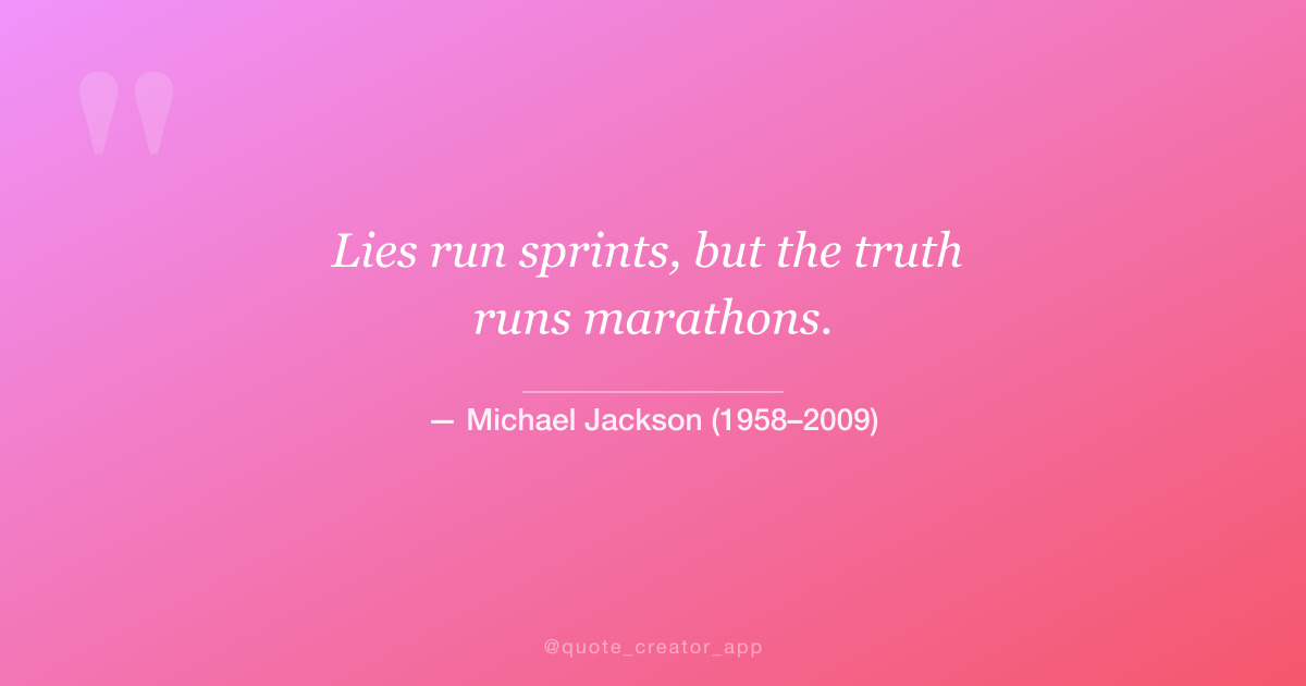“Lies run sprints, but the truth runs marathons...” — Michael Jackson quote card